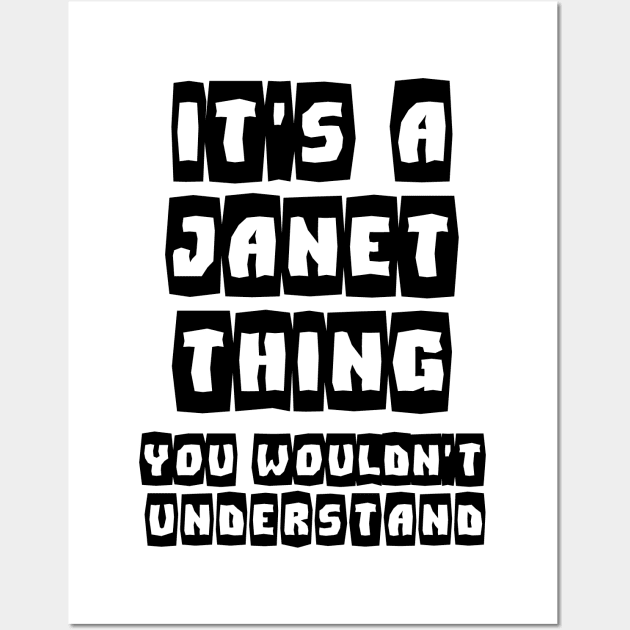 It's a JANET Thing You Wouldn't Understand  Name Gift - Classic  T-Shirt Wall Art by shadow0